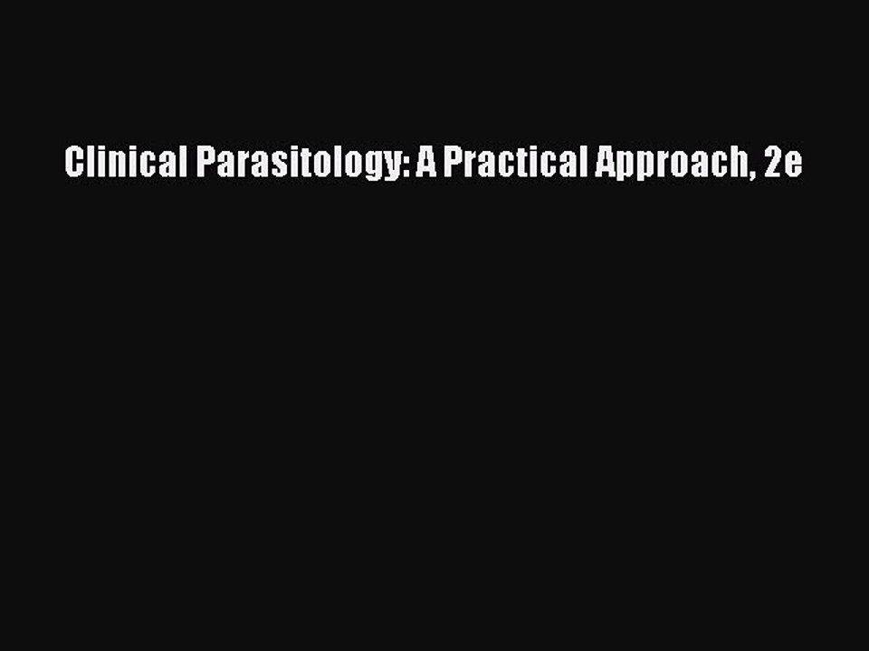 PDF Clinical Parasitology: A Practical Approach 2e [Download] Full Ebook