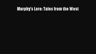 FREE DOWNLOAD Murphy's Lore: Tales from the West  DOWNLOAD ONLINE