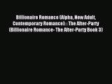 For you Billionaire Romance (Alpha New Adult Contemporary Romance): : The After-Party (Billionaire