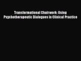 Read Transformational Chairwork: Using Psychotherapeutic Dialogues in Clinical Practice Ebook