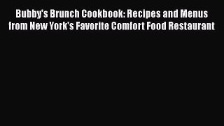 Read Books Bubby's Brunch Cookbook: Recipes and Menus from New York's Favorite Comfort Food