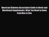 READ book American Diabetes Association Guide to Herbs and Nutritional Supplements: What You