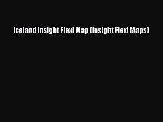 Download Iceland Insight Flexi Map (Insight Flexi Maps) PDF Online
