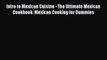 Read Books Intro to Mexican Cuisine - The Ultimate Mexican Cookbook: Mexican Cooking for Dummies