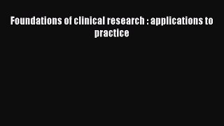 Read Foundations of clinical research : applications to practice Ebook Free