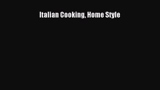 Read Books Italian Cooking Home Style ebook textbooks