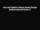 Read Books Taste and Tradition: Culinary Journey Through Southern Italy and Islands v. 2 E-Book