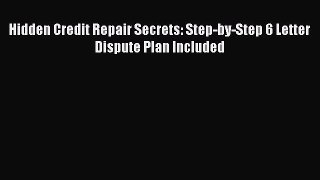 Popular book Hidden Credit Repair Secrets: Step-by-Step 6 Letter Dispute Plan Included