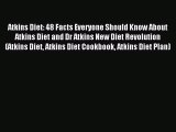 READ FREE E-books Atkins Diet: 48 Facts Everyone Should Know About Atkins Diet and Dr Atkins