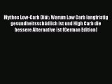 Read Mythos Low-Carb Diät: Warum Low Carb langfristig gesundheitsschädlich ist und High Carb