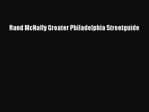Read Rand McNally Greater Philadelphia Streetguide Ebook Free
