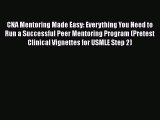 Download CNA Mentoring Made Easy: Everything You Need to Run a Successful Peer Mentoring Program