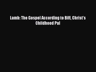 [Read PDF] Lamb: The Gospel According to Biff Christ's Childhood Pal  Full EBook