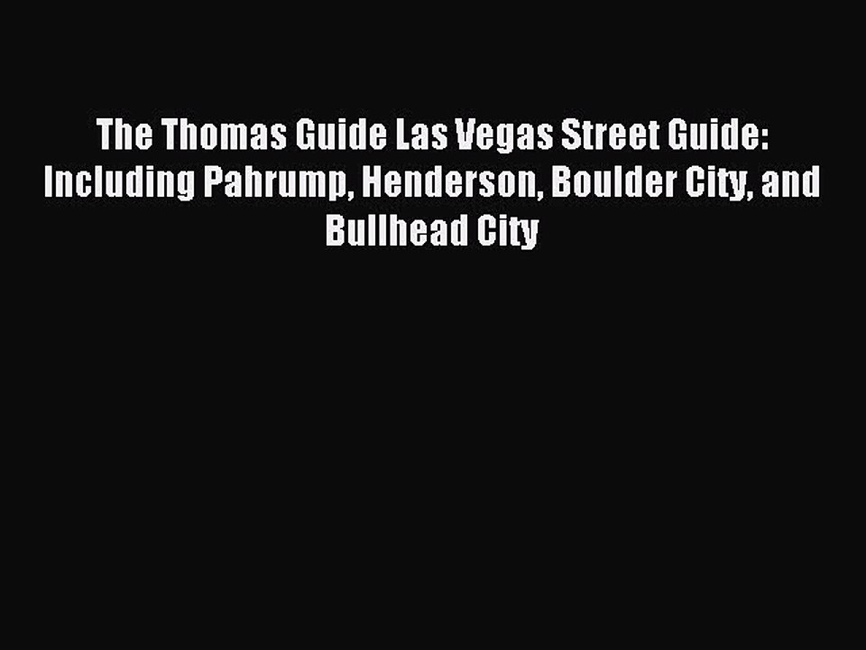 Read The Thomas Guide Las Vegas Street Guide: Including Pahrump Henderson Boulder City and