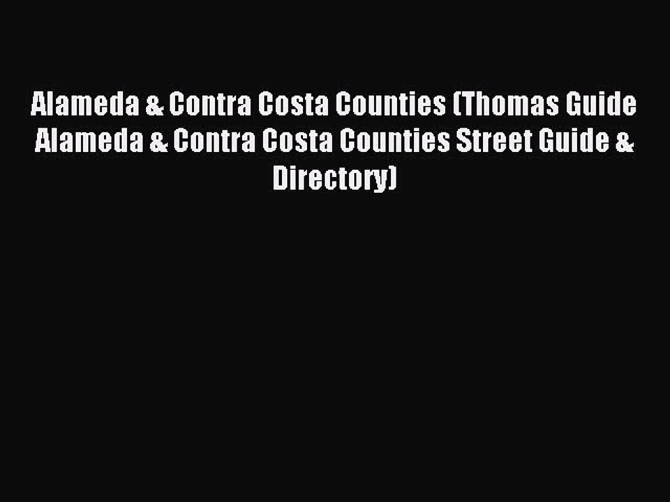 Read Alameda & Contra Costa Counties (Thomas Guide Alameda & Contra Costa Counties Street Guide