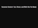 Read Suzanne Somers' Eat Cheat and Melt the Fat Away Ebook Free