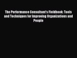 Read The Performance Consultant's Fieldbook: Tools and Techniques for Improving Organizations