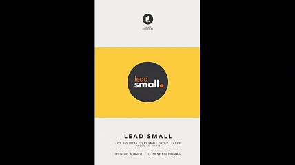 Lead Small Five Big Ideas Every Small Group Leader Needs to Know