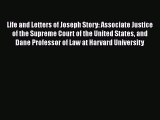 Read Life and Letters of Joseph Story: Associate Justice of the Supreme Court of the United