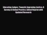 Read Educating Judges: Towards Improving Justice: A Survey of Global Practice. Edited Reprint