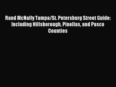 Read Rand McNally Tampa/St. Petersburg Street Guide: Including Hillsborough Pinellas and Pasco