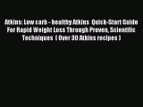 READ book Atkins: Low carb - healthy Atkins  Quick-Start Guide For Rapid Weight Loss Through