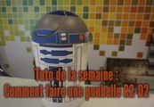 Tuto de la semaine poubelle R2D2