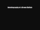 Read Autobiography of a Brown Buffalo Ebook Free