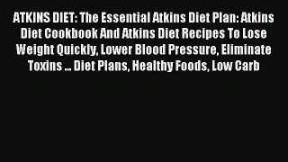 READ FREE E-books ATKINS DIET: The Essential Atkins Diet Plan: Atkins Diet Cookbook And Atkins
