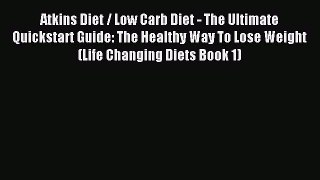 READ book Atkins Diet / Low Carb Diet - The Ultimate Quickstart Guide: The Healthy Way To