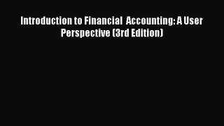 Enjoyed read Introduction to Financial  Accounting: A User Perspective (3rd Edition)