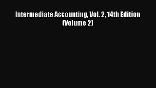 Read hereIntermediate Accounting Vol. 2 14th Edition (Volume 2)