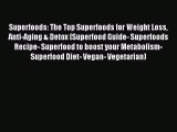 READ FREE E-books Superfoods: The Top Superfoods for Weight Loss Anti-Aging & Detox (Superfood