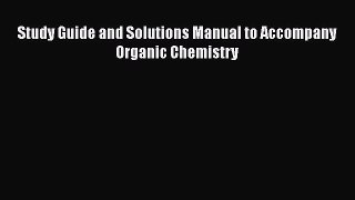 Read Study Guide and Solutions Manual to Accompany Organic Chemistry Ebook Free