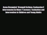 [PDF] Asma Bronquial/ Bronquil Asthma: Evaluacion E Intervencion En Ninos Y Jovenes/ Evaluation