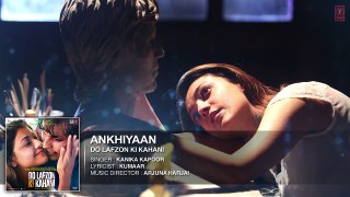 Aakhiyaan - Kanika Kapoor - Do Lafzon Ki Kahani