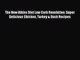Download The New Atkins Diet Low Carb Revolution: Super Delicious Chicken Turkey & Duck Recipes
