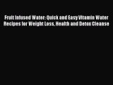 Downlaod Full [PDF] Free Fruit Infused Water: Quick and Easy Vitamin Water Recipes for Weight