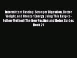 READ book Intermittent Fasting: Stronger Digestion Better Weight and Greater Energy Using