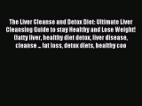 READ FREE E-books The Liver Cleanse and Detox Diet: Ultimate Liver Cleansing Guide to stay
