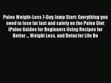 READ book Paleo Weight-Loss 7-Day Jump Start: Everything you need to lose fat fast and safely