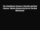 READ FREE E-books The 3 Day Master Cleanse: 3 Day Diet and Body Cleanse - Master Cleanse Secrets