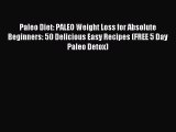 READ book Paleo Diet: PALEO Weight Loss for Absolute Beginners: 50 Delicious Easy Recipes