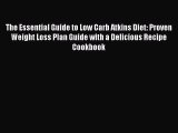 Read The Essential Guide to Low Carb Atkins Diet: Proven Weight Loss Plan Guide with a Delicious