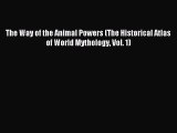 Read The Way of the Animal Powers (The Historical Atlas of World Mythology Vol. 1) PDF Free