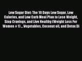 Downlaod Full [PDF] Free Low Sugar Diet: The 10 Days Low Sugar Low Calories and Low Carb Meal