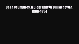 READ book Dean Of Umpires: A Biography Of Bill Mcgowan 1896-1954  FREE BOOOK ONLINE