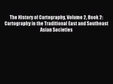 Read The History of Cartography Volume 2 Book 2: Cartography in the Traditional East and Southeast