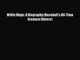 FREE PDF Willie Mays: A Biography (Baseball's All-Time Greatest Hitters) READ ONLINE