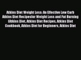 Read Atkins Diet Weight Loss: An Effective Low Carb Atkins Diet Recipesfor Weight Loss and